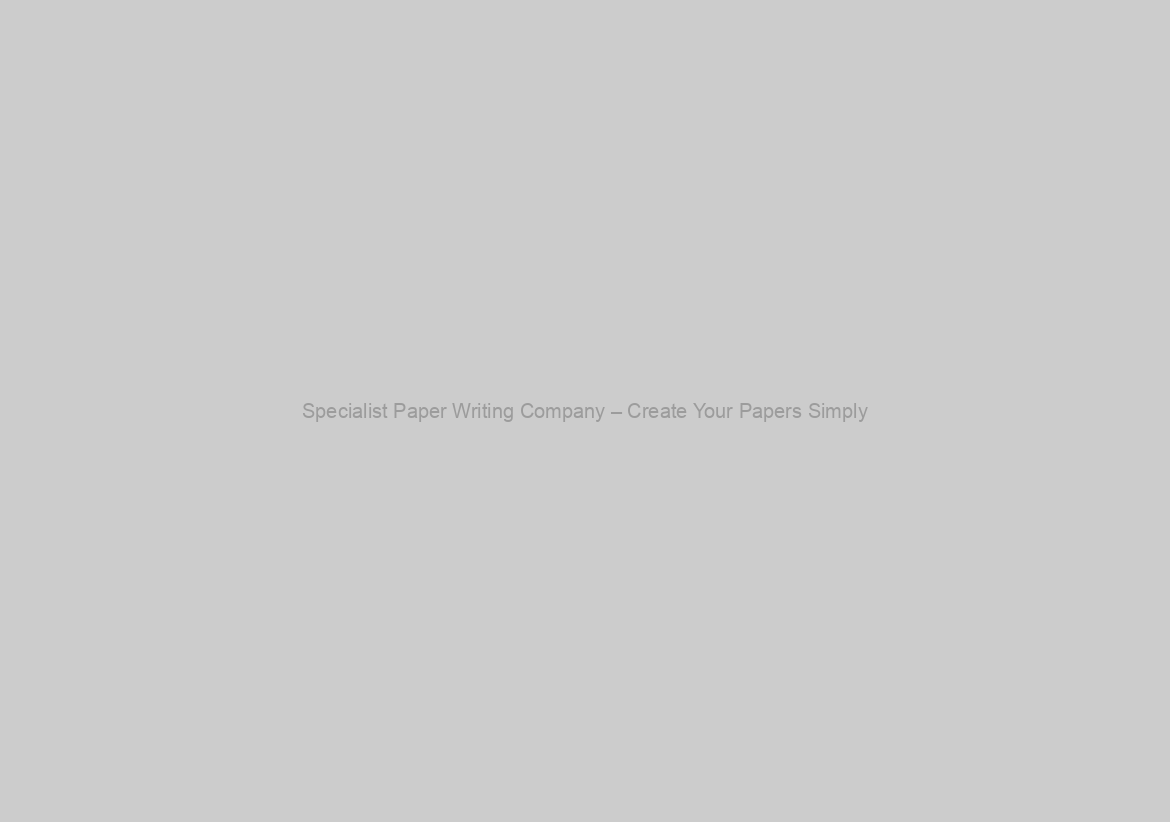 Specialist Paper Writing Company – Create Your Papers Simply